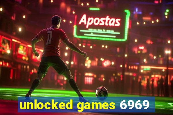 unlocked games 6969